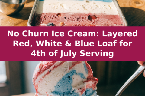 No Churn Ice Cream: Layered Red, White & Blue Loaf for 4th of July Serving Pinterest recipe pin