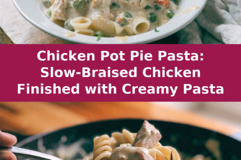 Chicken Pot Pie Pasta: Slow-Braised Chicken Finished with Creamy Pasta Pinterest recipe pin