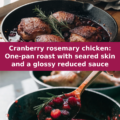 Cranberry rosemary chicken: One-pan roast with seared skin and a glossy reduced sauce Pinterest recipe pin