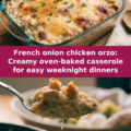 French onion chicken orzo: Creamy oven-baked casserole for easy weeknight dinners Pinterest recipe pin
