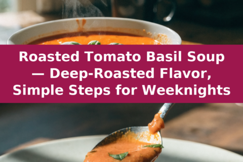 Roasted Tomato Basil Soup — Deep-Roasted Flavor, Simple Steps for Weeknights Pinterest recipe pin