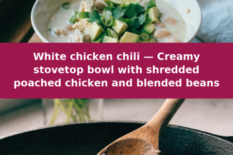 White chicken chili — Creamy stovetop bowl with shredded poached chicken and blended beans Pinterest recipe pin
